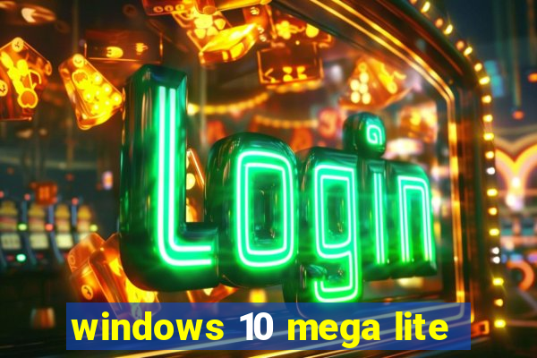 windows 10 mega lite